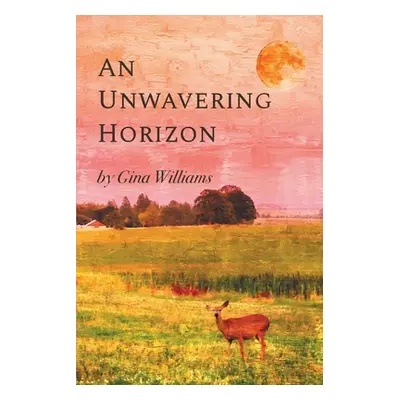 "An Unwavering Horizon" - "" ("Williams Gina")(Paperback)