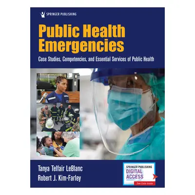 "Public Health Emergencies: Case Studies, Competencies, and Essential Services of Public Health"