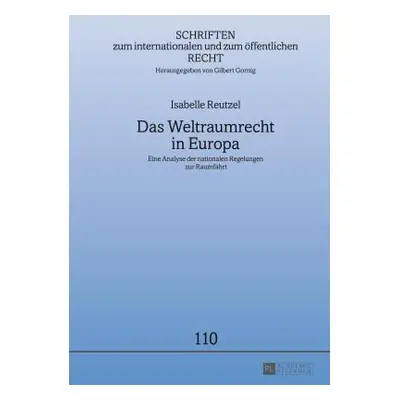 "Das Weltraumrecht in Europa; Eine Analyse der nationalen Regelungen zur Raumfahrt" - "" ("Gorni