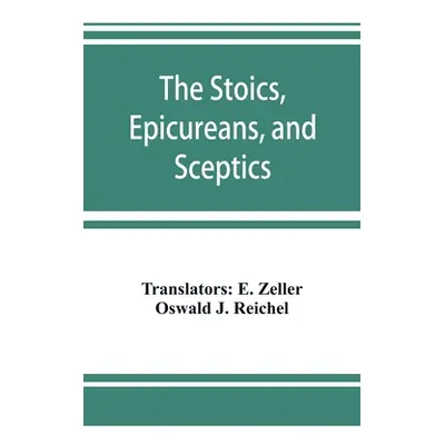 "The Stoics, Epicureans, and Sceptics" - "" ("Zeller E.")(Paperback)