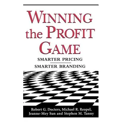 "Winning the Profit Game: Smarter Pricing, Smarter Branding" - "" ("Reopel Michael")(Pevná vazba