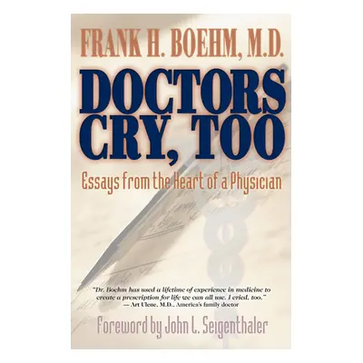 "Doctors Cry, Too: Essays from the Heart of a Physician" - "" ("Boehm Frank")(Paperback)