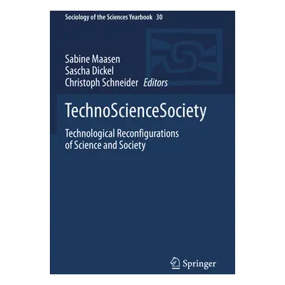 "Technosciencesociety: Technological Reconfigurations of Science and Society" - "" ("Maasen Sabi