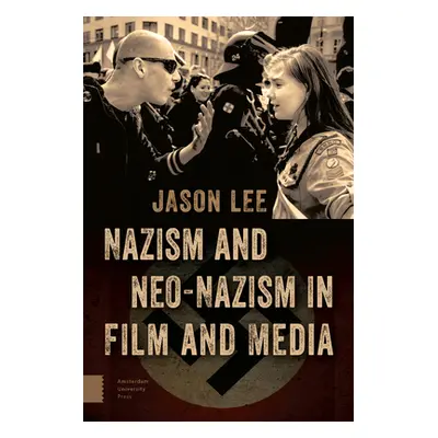 "Nazism and Neo-Nazism in Film and Media" - "" ("Lee Jason")(Pevná vazba)