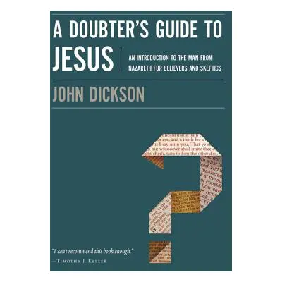 "A Doubter's Guide to Jesus: An Introduction to the Man from Nazareth for Believers and Skeptics