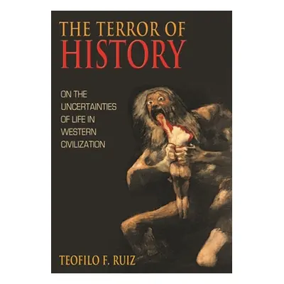 "The Terror of History: On the Uncertainties of Life in Western Civilization" - "" ("Ruiz Teofil