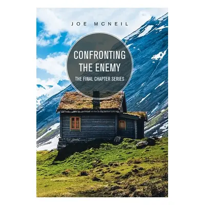 "Confronting the Enemy: The Final Chapter Series" - "" ("McNeil Joe")(Pevná vazba)