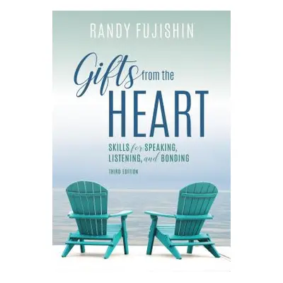 "Gifts from the Heart: Skills for Speaking, Listening, and Bonding" - "" ("Fujishin Randy")(Pape