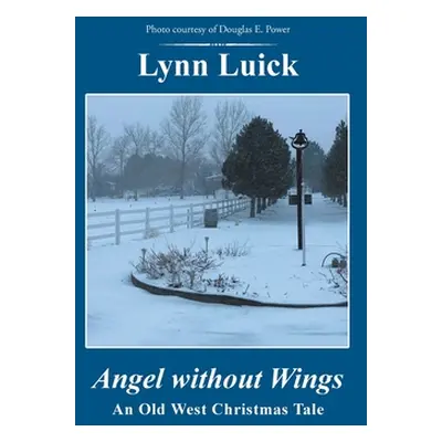 "Angel Without Wings: An Old West Christmas Tale" - "" ("Luick Lynn")(Pevná vazba)