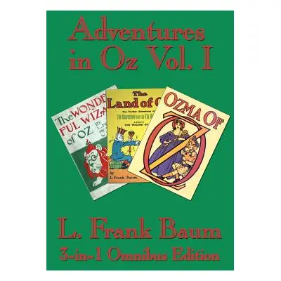 "Adventures in Oz Vol. I: The Wonderful Wizard of Oz, The Marvelous Land of Oz, Ozma of Oz" - ""