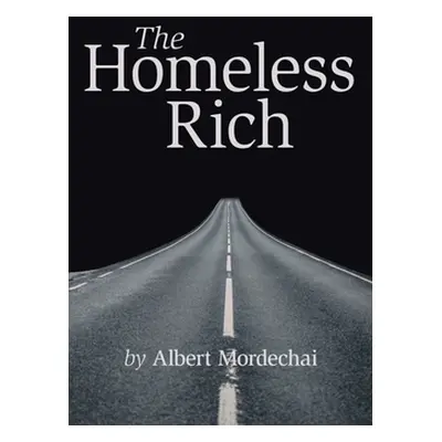 "The Homeless Rich" - "" ("Mordechai Albert")(Paperback)