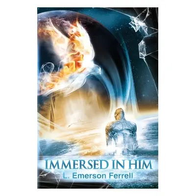 "Immersed In Him (2016 Version)" - "" ("Ferrell L. Emerson")(Paperback)