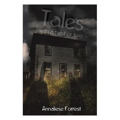 "Tales with a Twist or Two" - "" ("Forrest Annaliese")(Paperback)