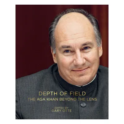 "Depth of Field: The Aga Khan Beyond the Lens" - "" ("Otte Gary")(Pevná vazba)