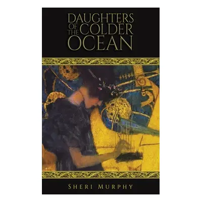 "Daughters of the Colder Ocean" - "" ("Murphy Sheri")(Pevná vazba)