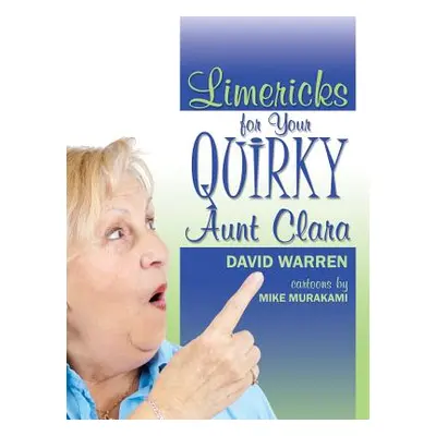 "Limericks for Your Quirky Aunt Clara" - "" ("Warren David")(Paperback)