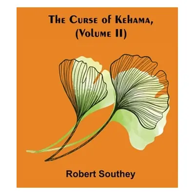 "The Curse of Kehama, (Volume II)" - "" ("Southey Robert")(Paperback)