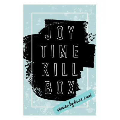 "Joytime Killbox" - "" ("Wood Brian")(Paperback)