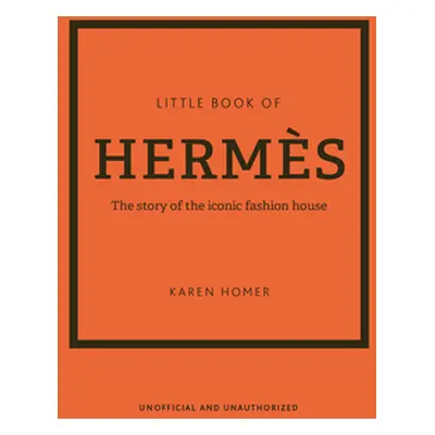 "The Little Book of Herms: The Story of the Iconic Fashion House" - "" ("Homer Karen")(Pevná vaz