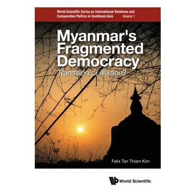 "Myanmar's Fragmented Democracy: Transition or Illusion?" - "" ("Felix Thiam Kim Tan")(Pevná vaz