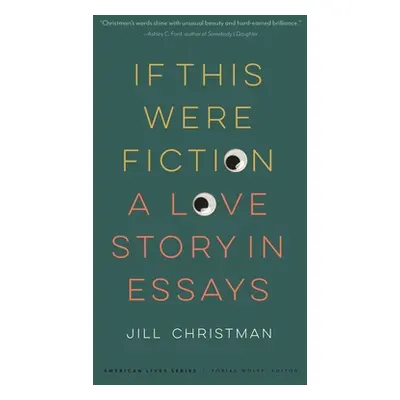 "If This Were Fiction: A Love Story in Essays" - "" ("Christman Jill")(Paperback)