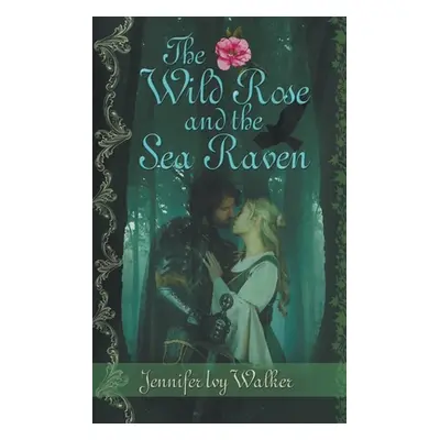 "The Wild Rose and the Sea Raven" - "" ("Walker Jennifer Ivy")(Paperback)