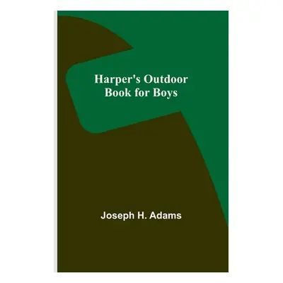 "Harper's Outdoor Book for Boys" - "" ("H. Adams Joseph")(Paperback)