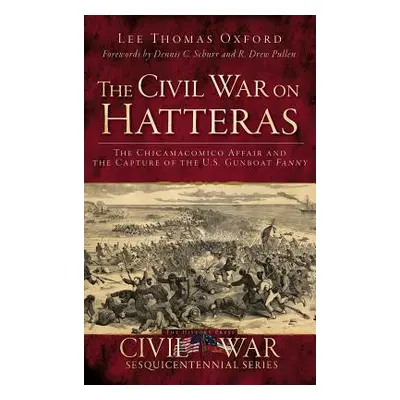 "The Civil War on Hatteras: The Chicamacomico Affair and the Capture of the U.S. Gunboat Fanny" 