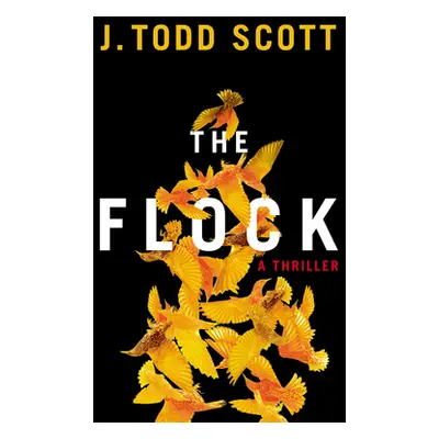 "The Flock: A Thriller" - "" ("Scott J. Todd")(Paperback)