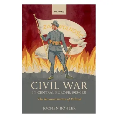 "Civil War in Central Europe 1918 to 1921" - "" ("Bohler")(Paperback)