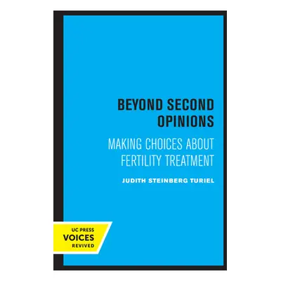 "Beyond Second Opinions: Making Choices about Fertility Treatment" - "" ("Turiel Judith Steinber