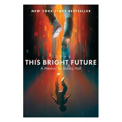 "This Bright Future: A Memoir" - "" ("Hall Bobby")(Paperback)