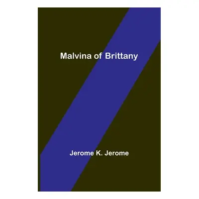 "Malvina of Brittany" - "" ("K. Jerome Jerome")(Paperback)