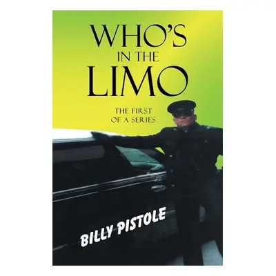 "Who's in the Limo: The first of a series" - "" ("Pistole Billy")(Paperback)