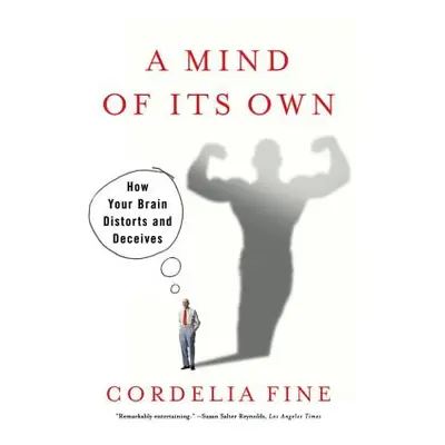 "Mind of Its Own: How Your Brain Distorts and Deceives" - "" ("Fine Cordelia")(Paperback)