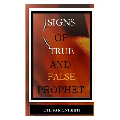 "Signs of false and true prophets" - "" ("Montshiti Oteng")(Paperback)