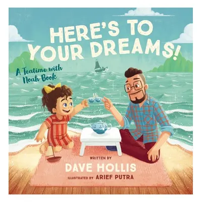 "Here's to Your Dreams!: A Teatime with Noah Book" - "" ("Hollis Dave")(Pevná vazba)