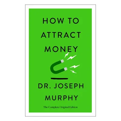 "How to Attract Money: The Complete Original Edition (Simple Success Guides)" - "" ("Murphy Jose