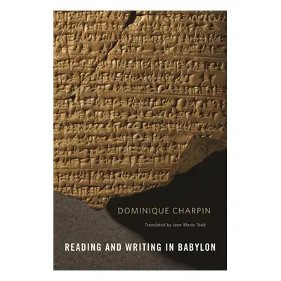 "Reading and Writing in Babylon" - "" ("Charpin Dominique")(Pevná vazba)