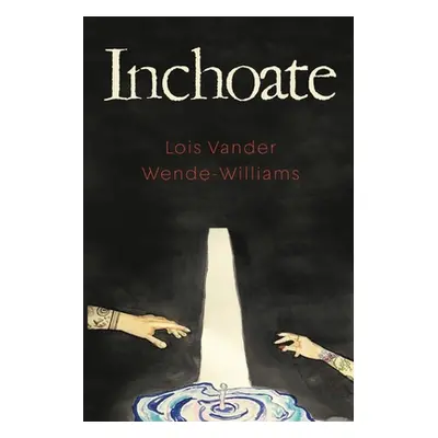 "Inchoate" - "" ("Wende- Williams Lois Vander")(Paperback)