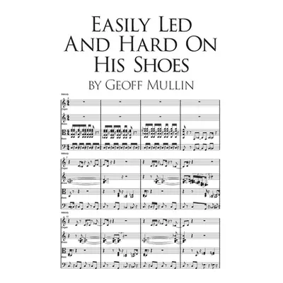 "Easily Led and Hard on His Shoes" - "" ("Mullin Geoff")(Paperback)