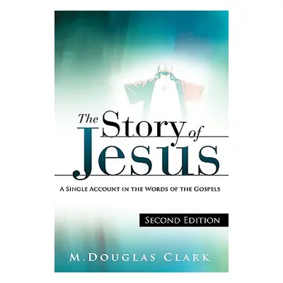 "The Story of Jesus" - "" ("Clark M. Douglas")(Pevná vazba)