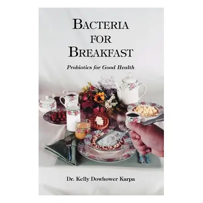 "Bacteria for Breakfast" - "" ("Dowhower Karpa Kelly")(Paperback)