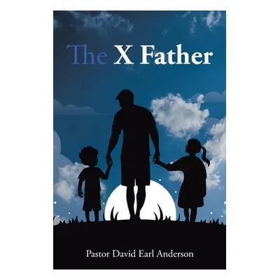 "The X Father" - "" ("Anderson Pastor David Earl")(Paperback)