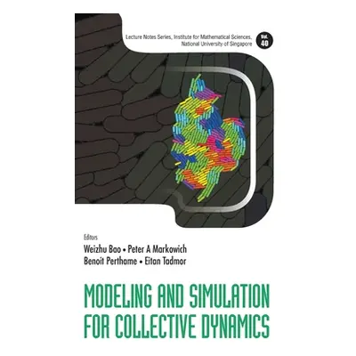 "Modeling and Simulation for Collective Dynamics" - "" ("Weizhu Bao")(Pevná vazba)