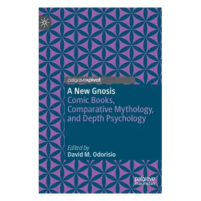 "A New Gnosis: Comic Books, Comparative Mythology, and Depth Psychology" - "" ("Odorisio David M