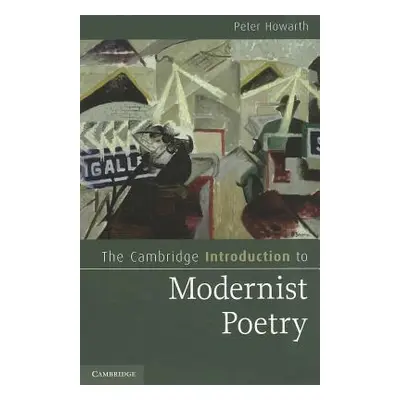 "The Cambridge Introduction to Modernist Poetry" - "" ("Howarth Peter")(Paperback)