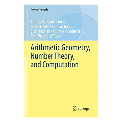 "Arithmetic Geometry, Number Theory, and Computation" - "" ("Balakrishnan Jennifer S.")(Paperbac