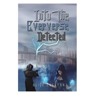 "Into the Eververse: Detected" - "" ("Evelynn Alice")(Paperback)