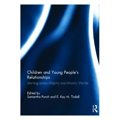 "Children and Young People's Relationships: Learning Across Majority and Minority Worlds" - "" (